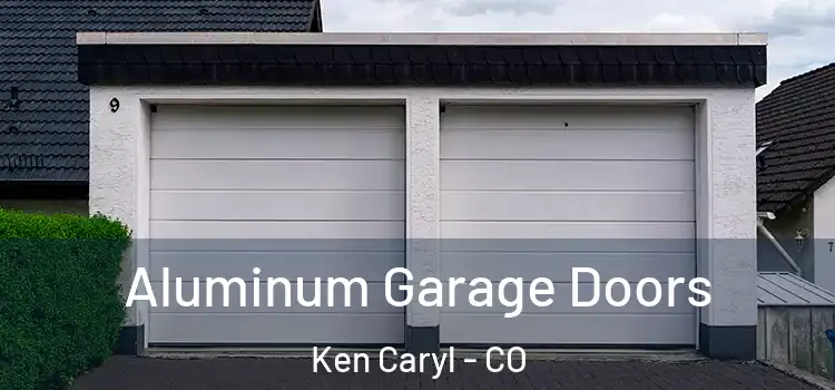  Aluminum Garage Doors Ken Caryl - CO