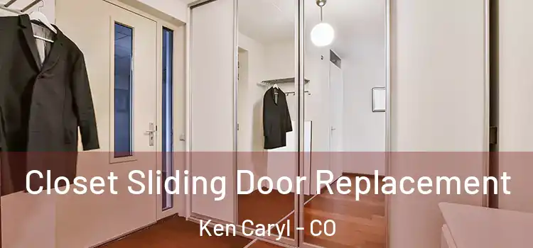  Closet Sliding Door Replacement Ken Caryl - CO