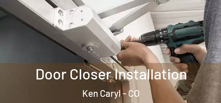  Door Closer Installation Ken Caryl - CO