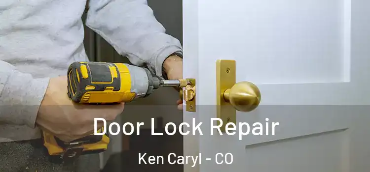  Door Lock Repair Ken Caryl - CO