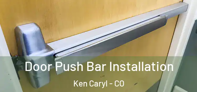  Door Push Bar Installation Ken Caryl - CO