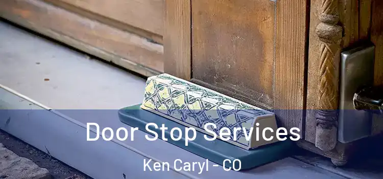  Door Stop Services Ken Caryl - CO