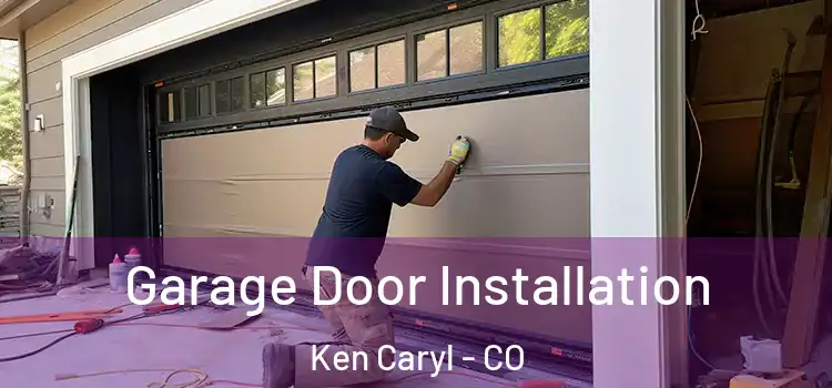  Garage Door Installation Ken Caryl - CO