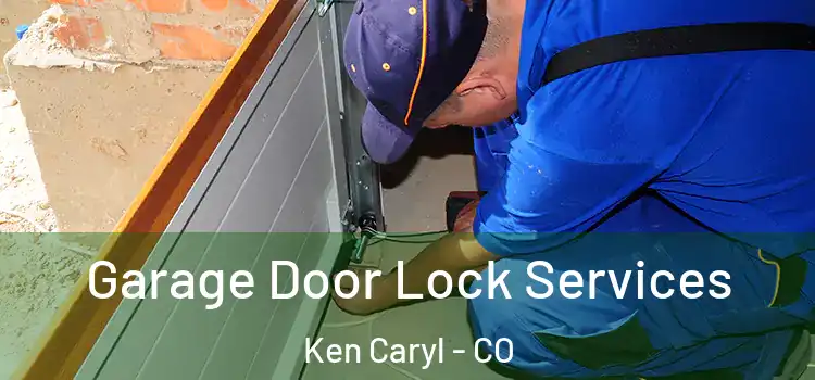  Garage Door Lock Services Ken Caryl - CO