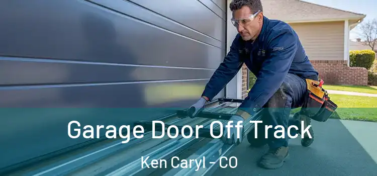  Garage Door Off Track Ken Caryl - CO