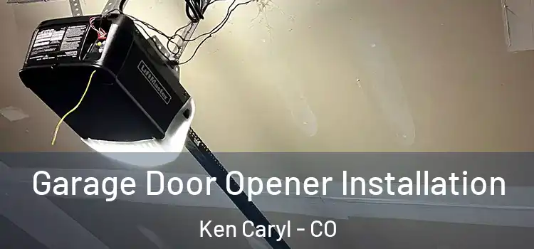  Garage Door Opener Installation Ken Caryl - CO