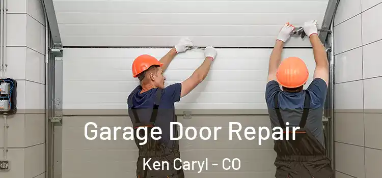  Garage Door Repair Ken Caryl - CO
