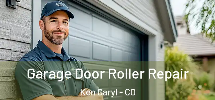  Garage Door Roller Repair Ken Caryl - CO