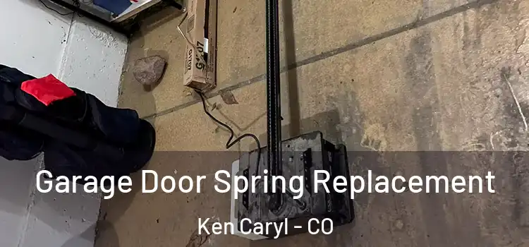  Garage Door Spring Replacement Ken Caryl - CO