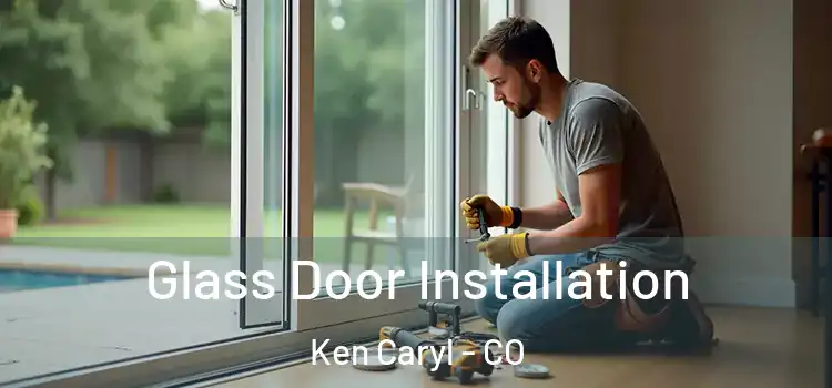  Glass Door Installation Ken Caryl - CO