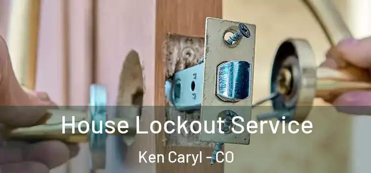  House Lockout Service Ken Caryl - CO