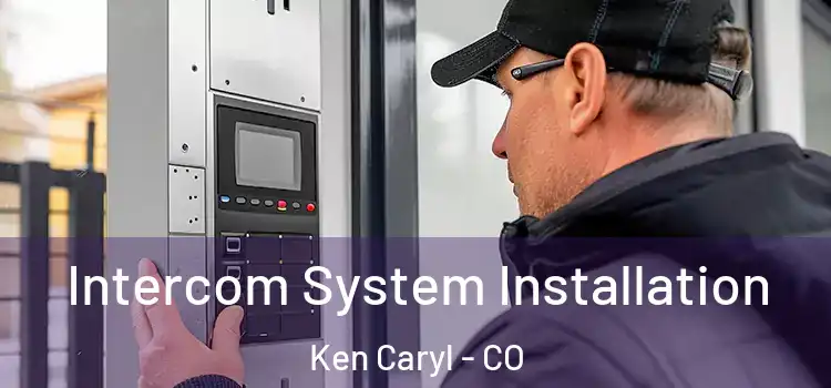  Intercom System Installation Ken Caryl - CO