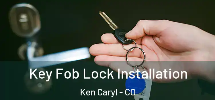  Key Fob Lock Installation Ken Caryl - CO