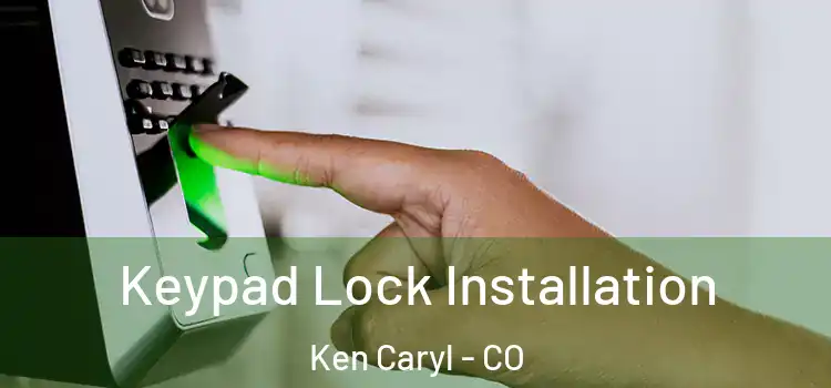  Keypad Lock Installation Ken Caryl - CO