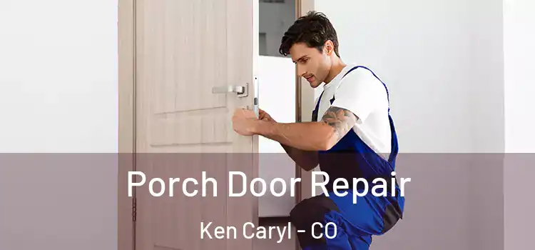  Porch Door Repair Ken Caryl - CO