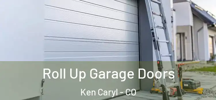  Roll Up Garage Doors Ken Caryl - CO
