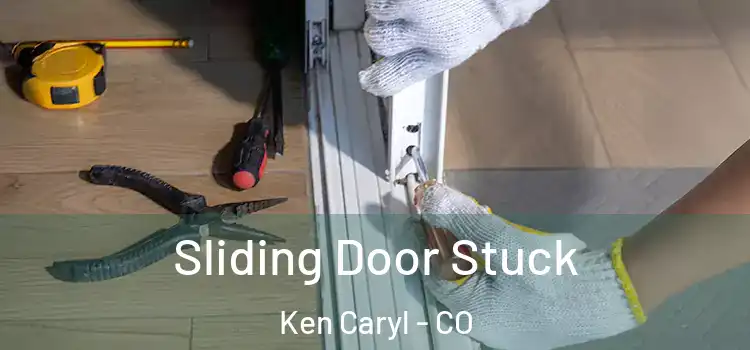  Sliding Door Stuck Ken Caryl - CO